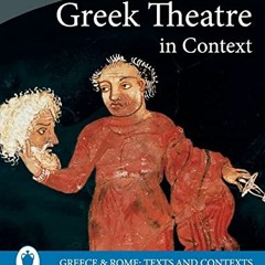 DOWNLOAD PDF 🧡 Greek Theatre in Context (Greece and Rome: Texts and Contexts) by  Er