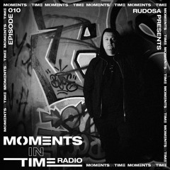 Moments In Time Radio Show 010 - Rudosa