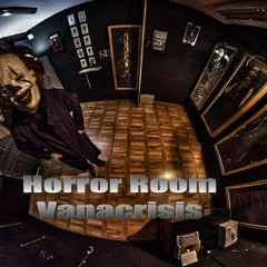 Vanacrisis - Horror Room