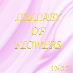 Lullaby Of Flowers