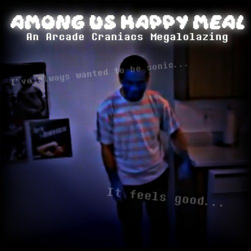 Stream Among Us Happy Meal A Arcade Craniacs Megalolazing By Dat Archived Listen Online For Free On Soundcloud
