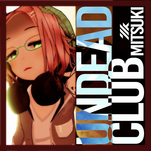 Stream ミツキ Undead Club By ミツキ A K A りにゃ Listen Online For Free On Soundcloud Stream ミツキ Undead Club By ミツキ A K A りにゃ Listen Online For Free On Soundcloud