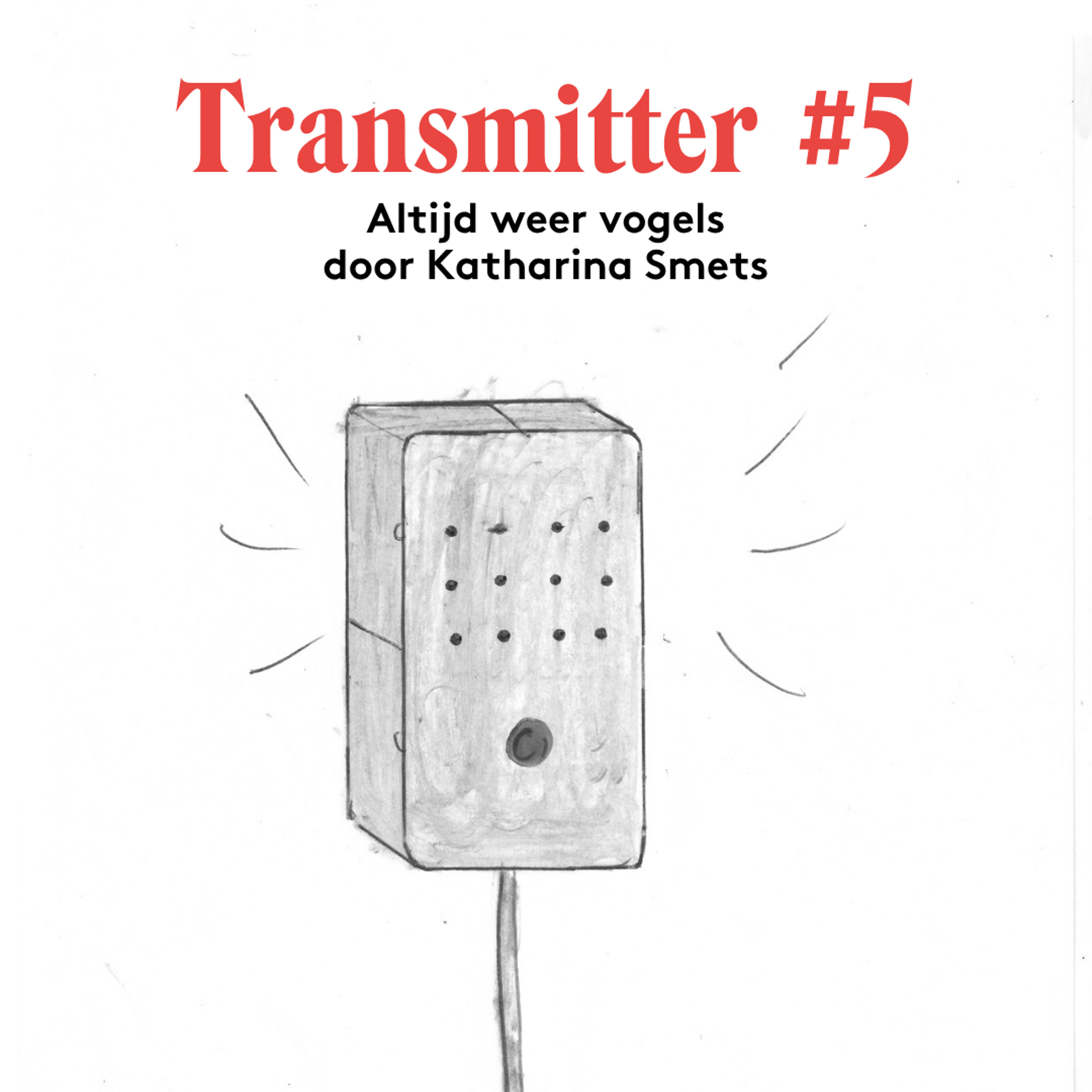Katharina Smets | Altijd weer vogels | TRANSMITTER #5 episode artwork