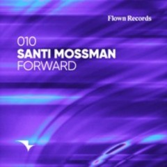 Santi Mossman - Forward (Original Mix)