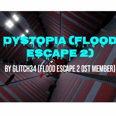 Flood Escape 2 - Dystopia OST By CBNwasTheFan