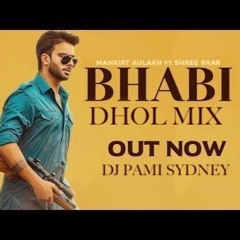 BHABI MANKIRAT AULAKH DHOL MIX DJ PAMI SYD