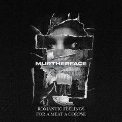 Murtherface - Romantic Feeling For A Meet A Corpse (PARANO1V R3C0RDS)