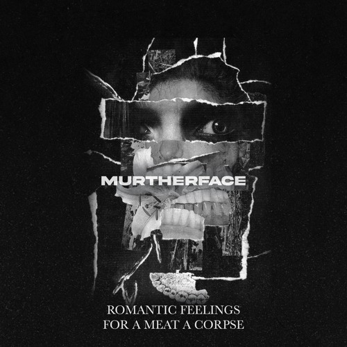 Murtherface - Romantic Feelings for a Meet A Corpse (PARANO1V RCRDS)