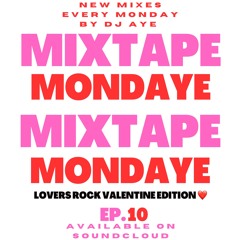 DJ AYE Presents Mixtape MondAye Ep.10 "LOVERS ROCK VALENTINE EDITION"