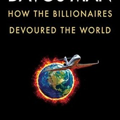 [READ] [KINDLE PDF EBOOK EPUB] Davos Man: How the Billionaires Devoured the World by  Peter S. Goodm