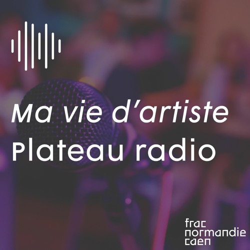 Ma vie d'artiste - plateau radio n°2