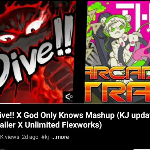 Stream Dive!! x God Only Knows Mashup ( KJ Update X Stream Dive!! x God Only Knows Mashup ( KJ Update X