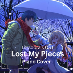Lost My Pieces (Toradora's OST) [-Piano cover-]