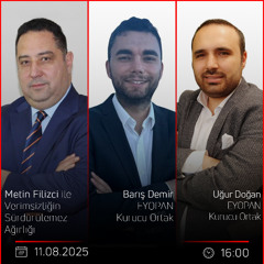 Barış Demir & Uğur Doğan - Metin Filizci ile Verimsizliğin Sürdürülemez Ağırlığı