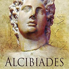 [ACCESS] [EBOOK EPUB KINDLE PDF] Alcibiades: Athenian Playboy, General and Traitor by  P. J. Rhodes