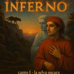 INFERNO: Canto I - La Selva Oscura (into the wilderness)