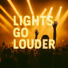 Lights Go Louder
