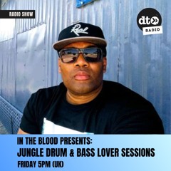 In The Blood Presents: Jungle Drum & Bass Lover Sessions