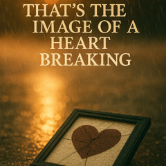 Thats the Image of a Heart Breaking