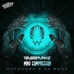 Basspunkz & Mind Compressor - Hardcore To Da Bone