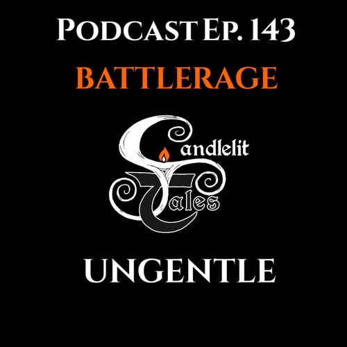 Episode 143 - Battle Rage - Ungentle