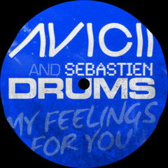 Avicii & Sebastien Drums - My Feelings For You (Henk Remix)
