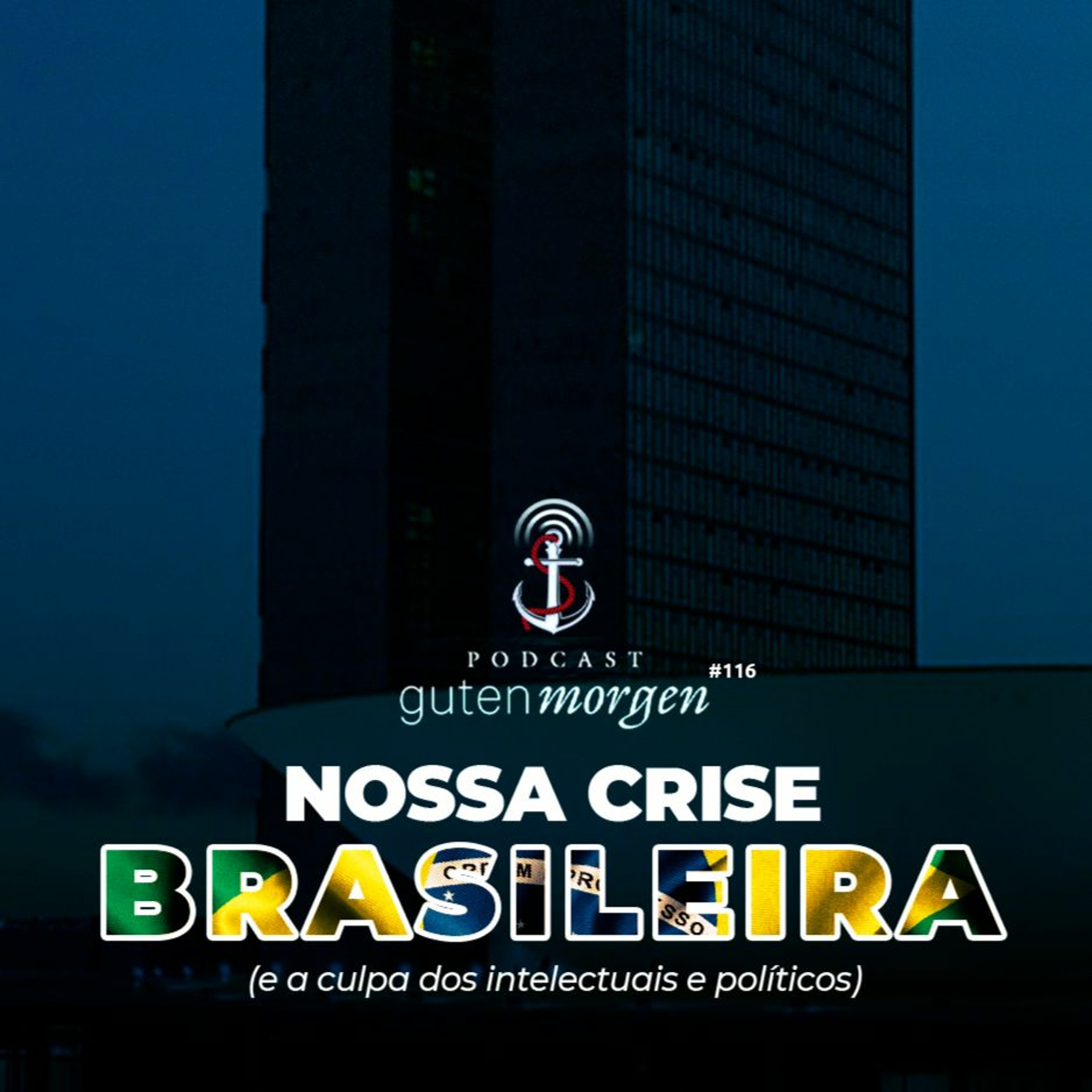 116: Nossa Crise Brasileira
