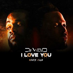 Dj Vielo X I Love You - Tayc Dadju Remix Club (FREE DOWNLOAD)