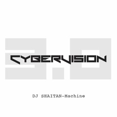 Cybervision 3.0 by DJ SHAITAN-Machine