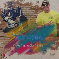 Chris Gere ft ProphaSee x Too Good.mp3