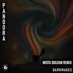 DarkMageX - Pandora (Mista Shazam Remix)