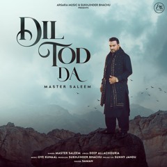 Dil Tod Da - Master Saleem - Arsara Music