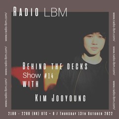 Kim Jooyoung @ Radio LBM - Behind The Decks ep.14 - Special S.Korea - Oct 2022