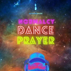 Normalcy Dance Prayer