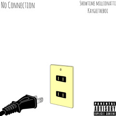 No Connection (feat. KAYGEETHEBOI)
