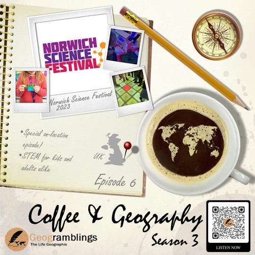 Coffee & Geography 3x06 Norwich Science Festival (On Location, UK)