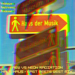 Haus Haus(Rock'n'Roll) East Meets West Mix - AEW Vs Neon Radiation