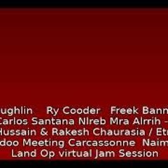 John McLaughlin Ry Cooder Freek Banning Zakir Hussain & Rakesh Sima Deep Feat. Carlos Santana