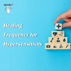 Healing Frequency for Hypersensitivity - Spooky2 Rife Frequencies