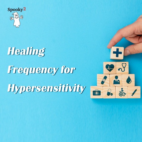 Healing Frequency for Hypersensitivity - Spooky2 Rife Frequencies