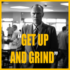GET UP AND GRIND