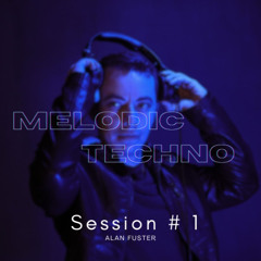 Alan Fuster - Melodic Techno Session #1