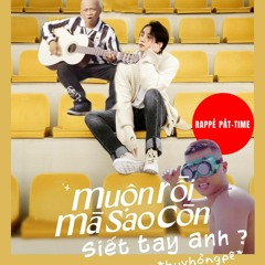 muộn rồi mà sao còn siết tay anh ? - huyhỏngpê