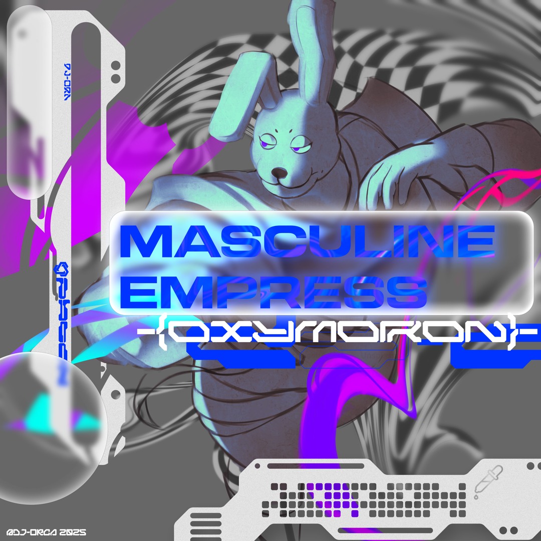 Listen to MASCULINE EMPRESS [JVXTAPXSED OXYMORON] by DJ-Orca in