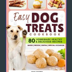 PDF [READ] 💖 EASY DOG TREATS Cookbook: The Best Way to Reward Your Dog with Love and Nutrition wit