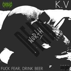CVNTBLXXD x K.V - Fuck fear, drink beer