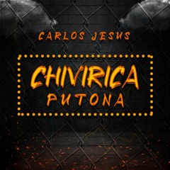 CHIVIRICA PUTONA - TIKTOK SONG - EL VILLANORD FT CARLOS JESUS
