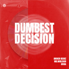 Broken Bearz, MR.WhileAgo & MVNA - Dumbest Decision