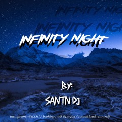 INFINITY NIGHT - BY SANTNDJ