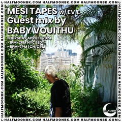 MÈSI TAPES w/ EV.E (Guest Mix by BABY VOUITHU) - 4.11.2024